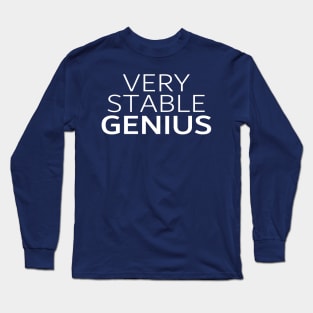 Very Stable Genius Long Sleeve T-Shirt